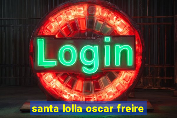 santa lolla oscar freire